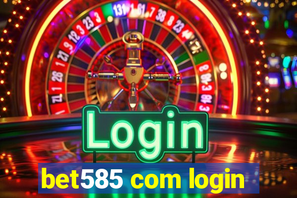 bet585 com login